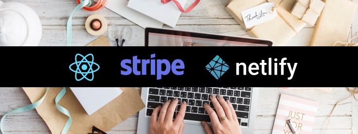 Create a serverless eCommerce site with React, Stripe and Netlify